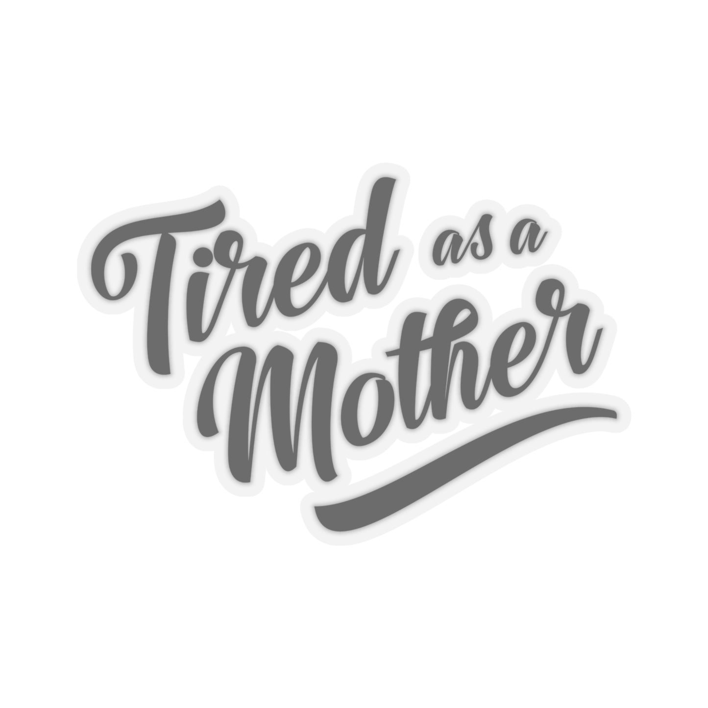 Tired as a Mother