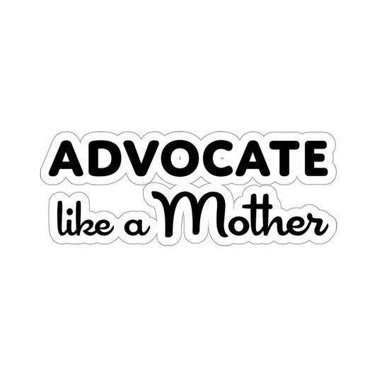 Advocate Like A Mother
